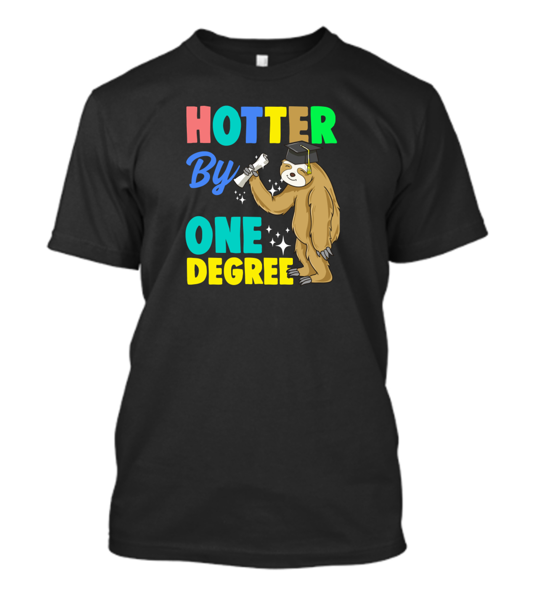 Hotter By One Degree Graduation Sloth PhD MBA College T-Shirt