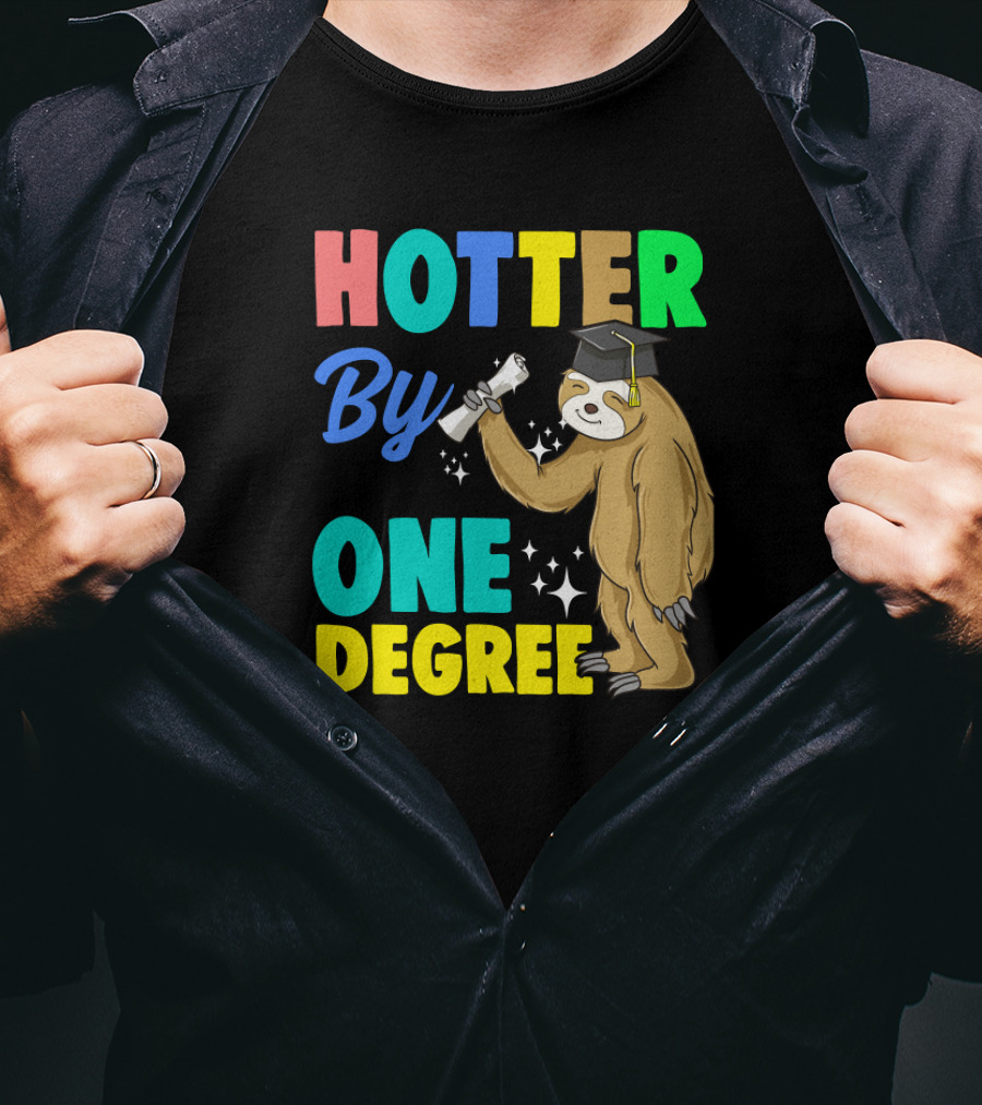 Hotter By One Degree Graduation Sloth PhD MBA College T-Shirt
