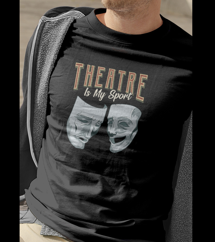 Theatre Is My Sport Classic Comedy Tragedy Masks T-Shirt