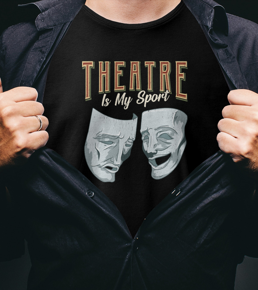 Theatre Is My Sport Classic Comedy Tragedy Masks T-Shirt