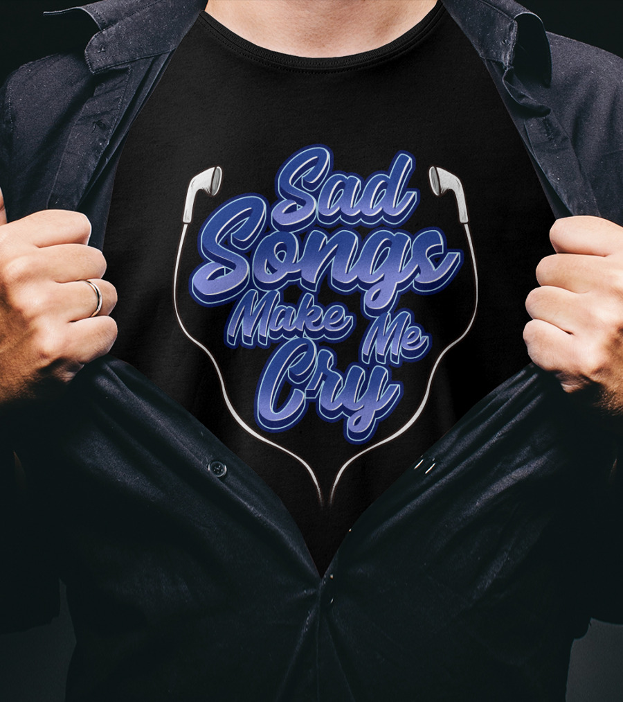 Sad Songs Make Me Cry Earphones Therapy T-Shirt
