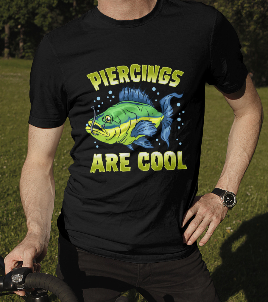 Piercings Are Cool Funny Fishing Lover T-Shirt
