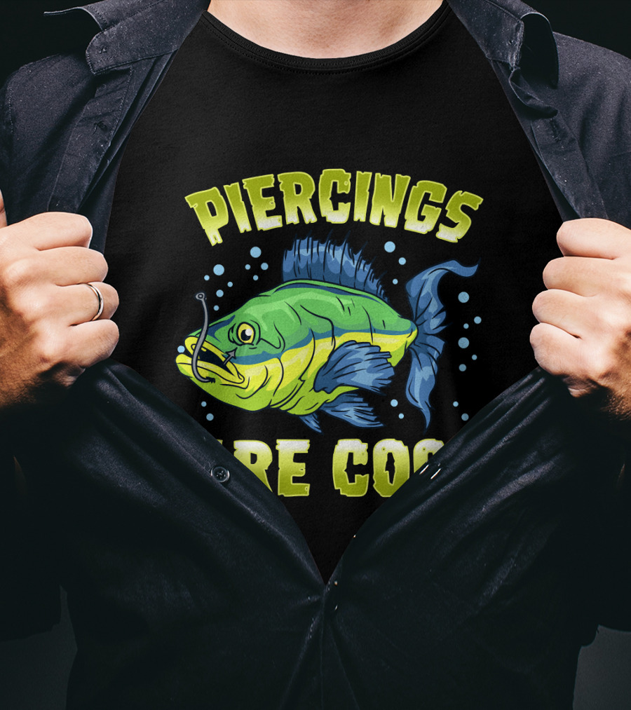 Piercings Are Cool Funny Fishing Lover T-Shirt