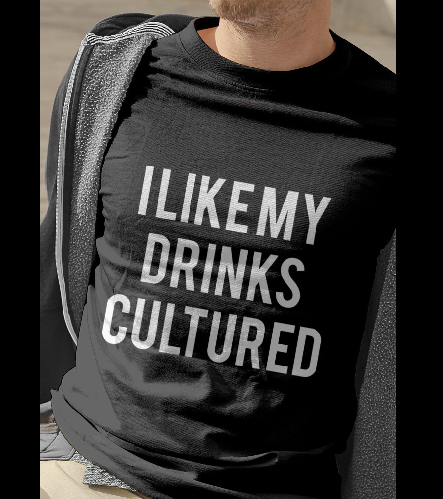 I Like My Drinks Cultured Kefir For Russians T-Shirt