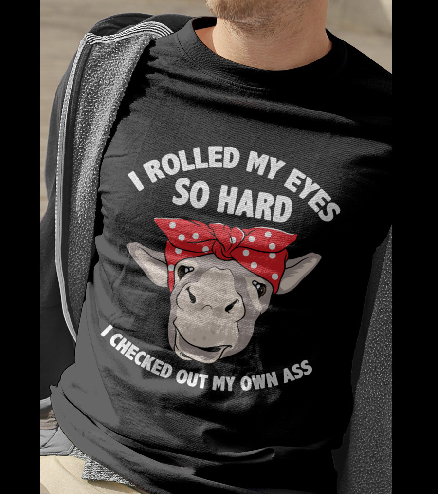 I Rolled My Eyes So Hard I Checked Out My Own Ass Donkey With Red Bandana T-Shirt
