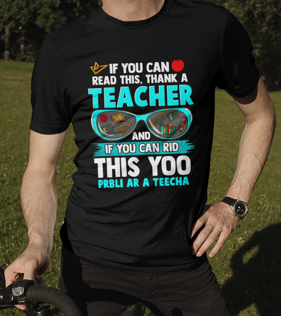If You Can Read This Thank A Teacher Sunglasses Icons And Red Apple T-Shirt