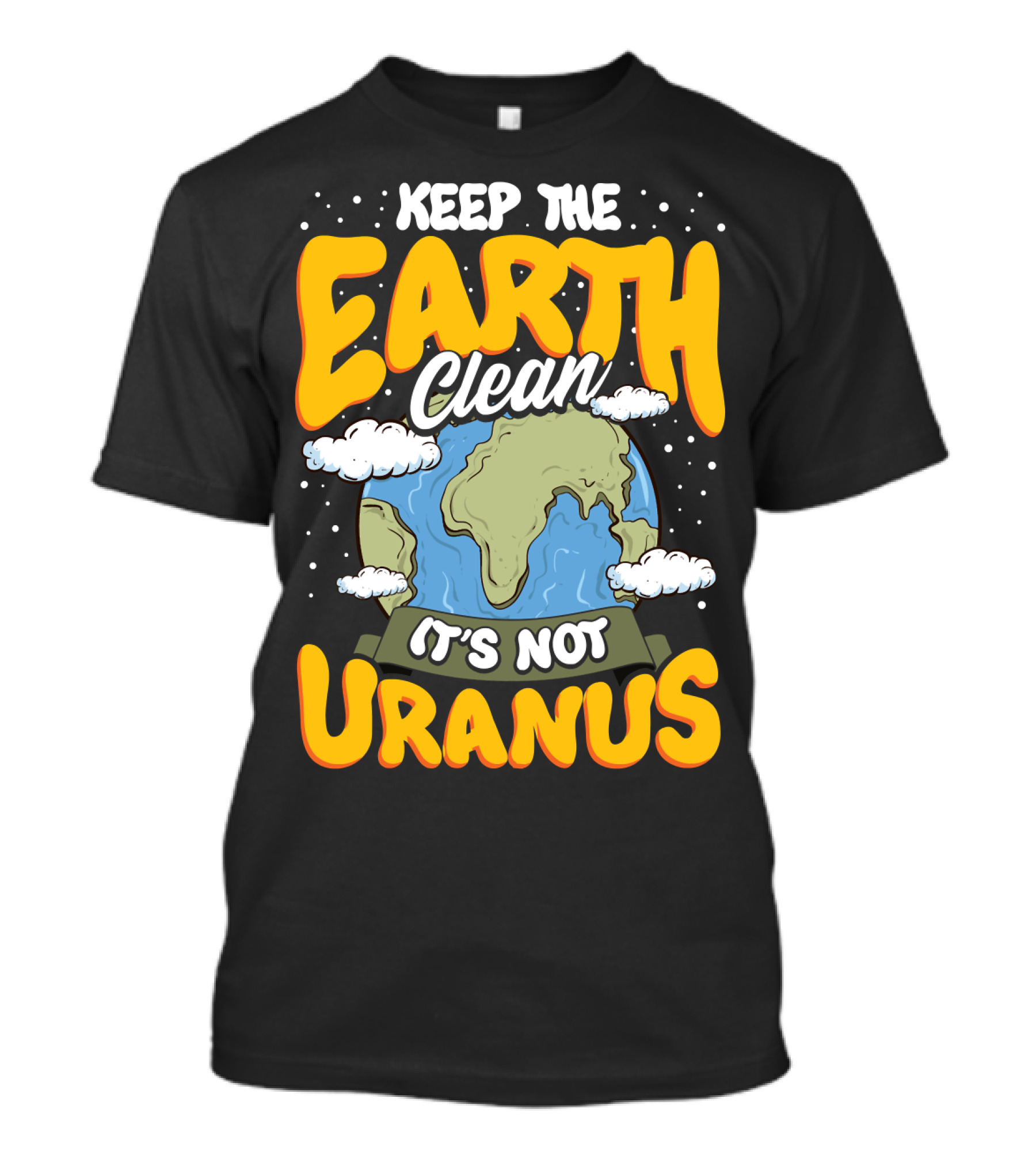 Keep The Earth Clean It's Not Uranus Earth Day Planet Clouds T-Shirt