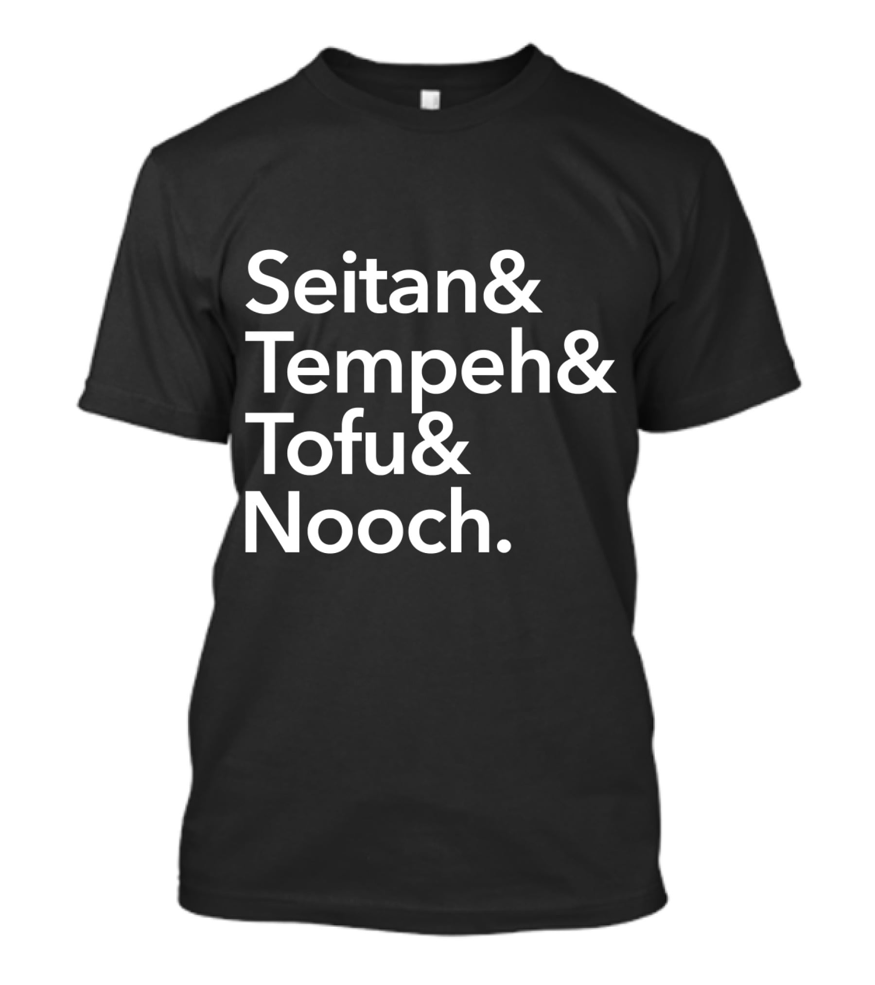 Seitan And Tempeh And Tofu And Nooch For Vegans Vegetarians T-Shirt