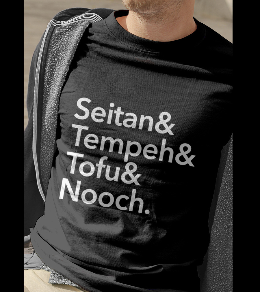 Seitan And Tempeh And Tofu And Nooch For Vegans Vegetarians T-Shirt