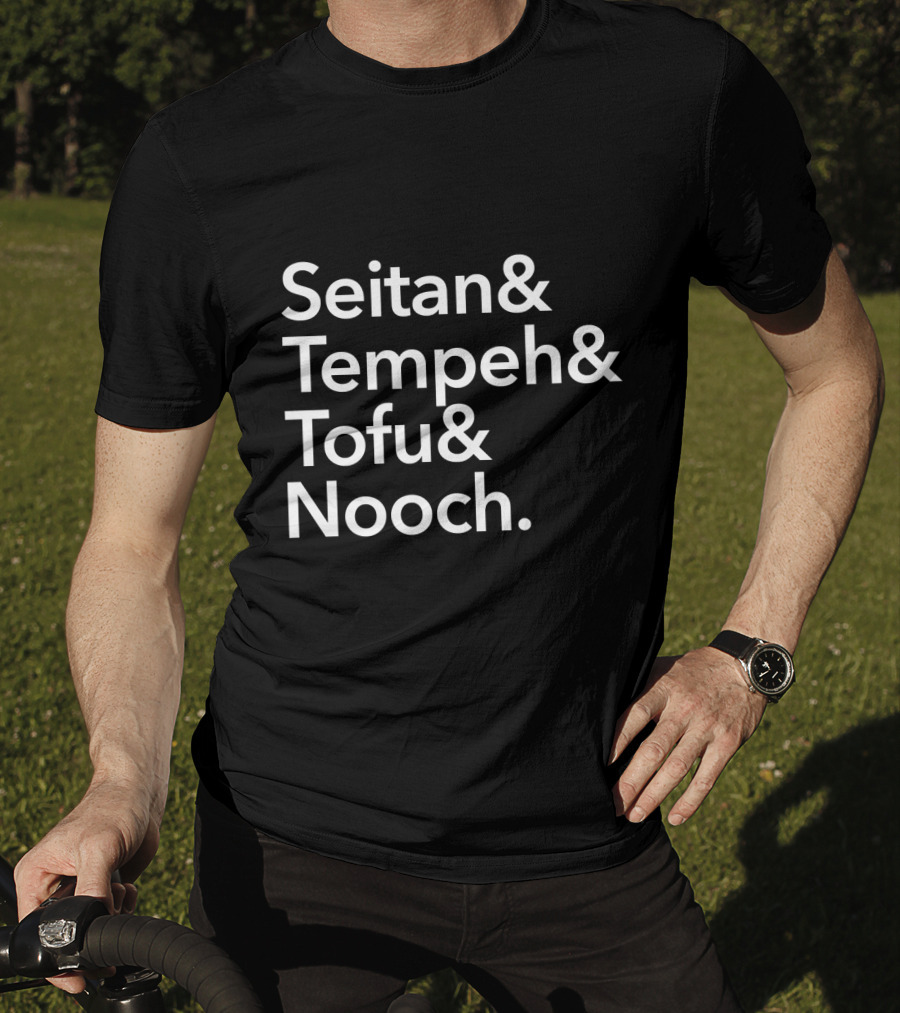 Seitan And Tempeh And Tofu And Nooch For Vegans Vegetarians T-Shirt