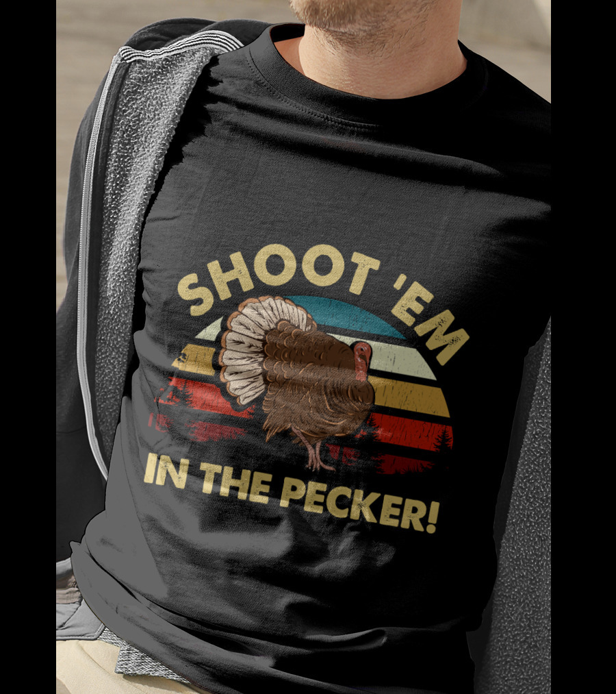 Shoot 'Em In The Pecker Turkey Hunting Legend Hunter T-Shirt