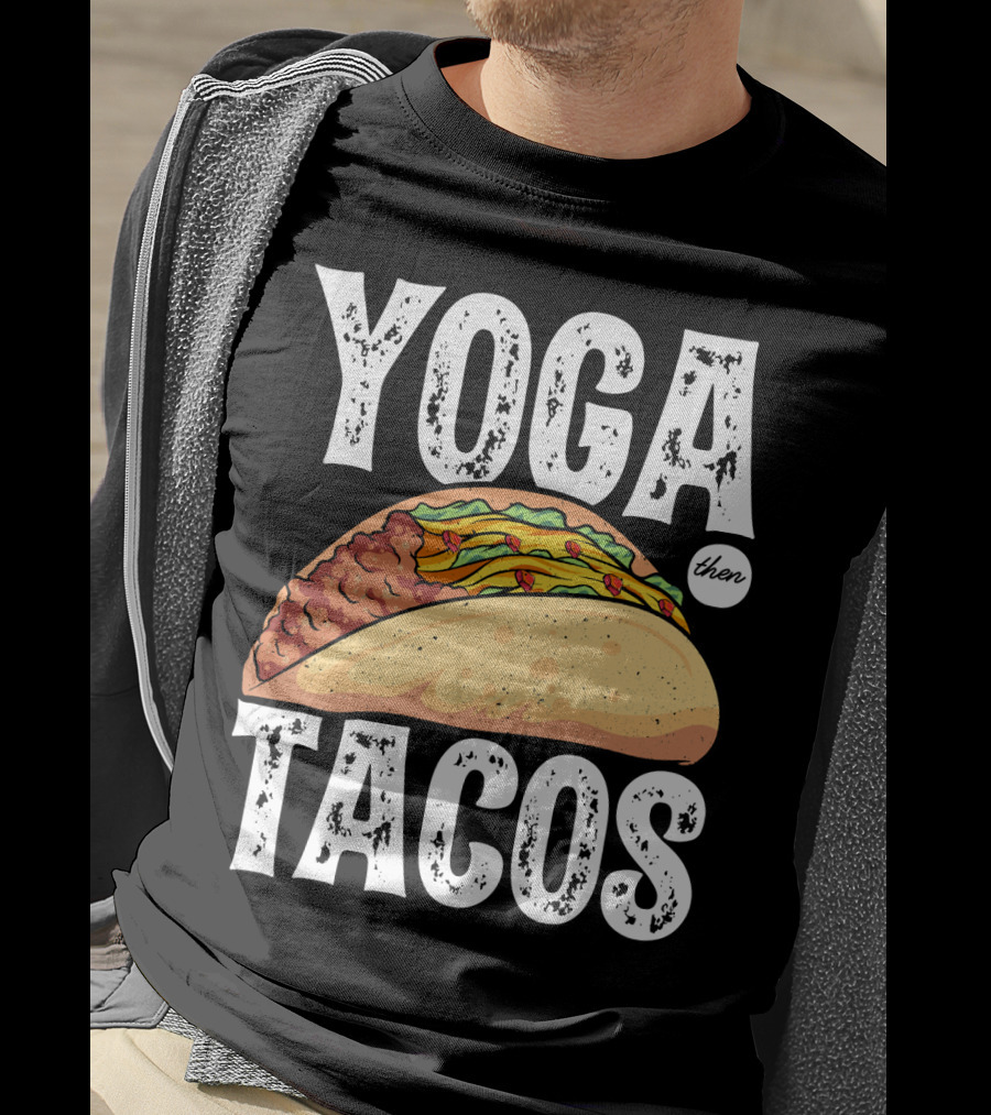 Yoga Then Tacos Cinco De Mayo Namaste Meditation Mood T-Shirt