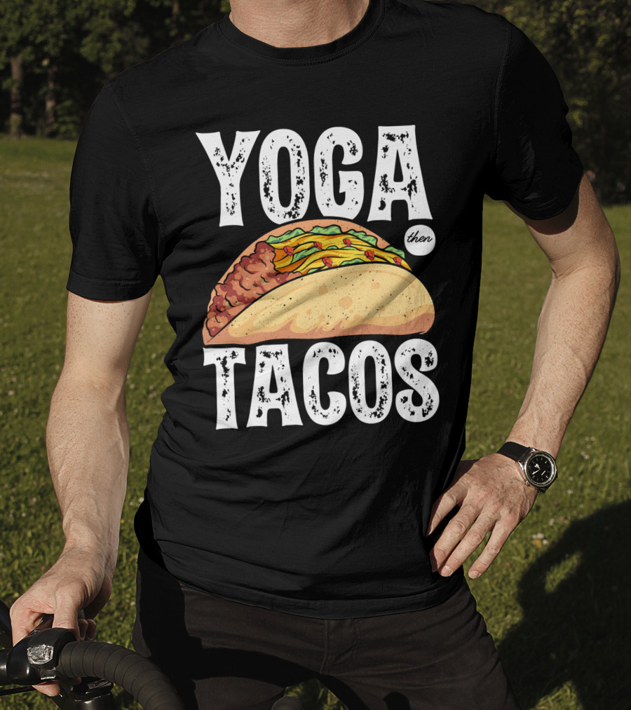 Yoga Then Tacos Cinco De Mayo Namaste Meditation Mood T-Shirt