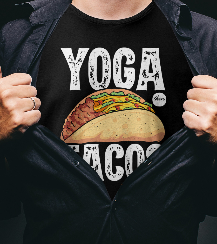 Yoga Then Tacos Cinco De Mayo Namaste Meditation Mood T-Shirt