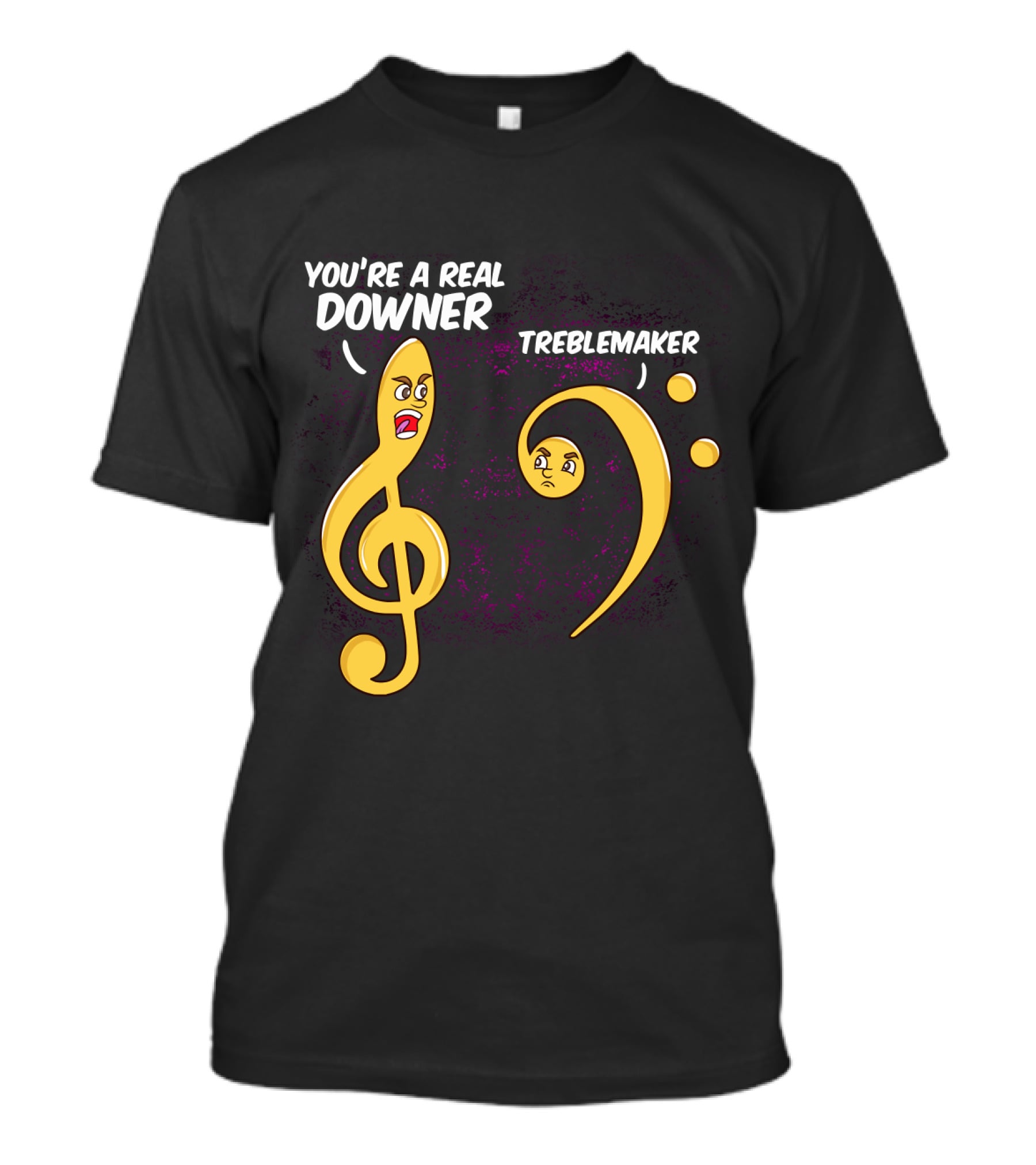 You're A Real Downer Treblemaker Music Teacher Notes T-Shirt