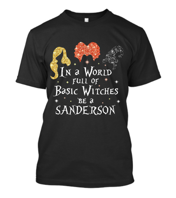 In A World Full Of Basic Witches Be A Sanderson Sparkling Hair Trio T-Shirt