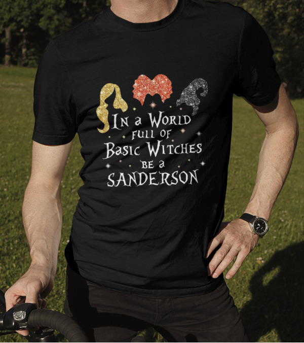 In A World Full Of Basic Witches Be A Sanderson Sparkling Hair Trio T-Shirt