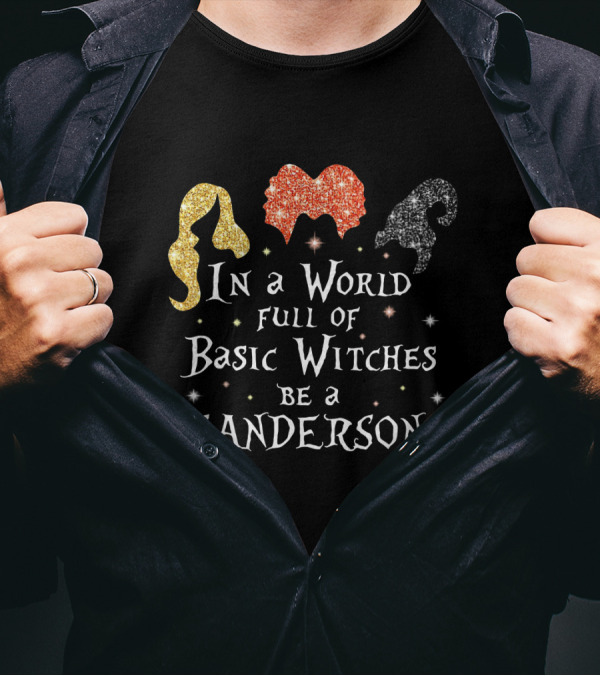 In A World Full Of Basic Witches Be A Sanderson Sparkling Hair Trio T-Shirt