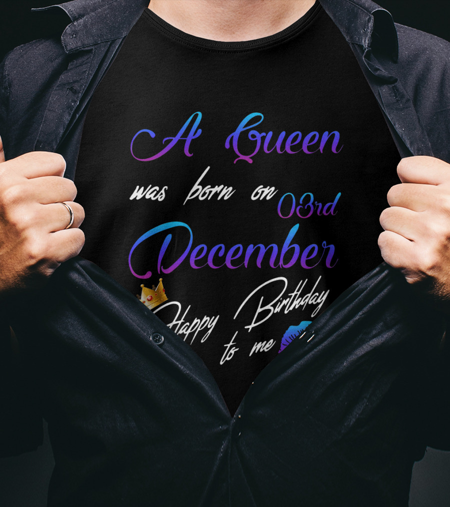 A Queen Was Born On 03rd December Happy Birthday To Me Lips Crown T-Shirt