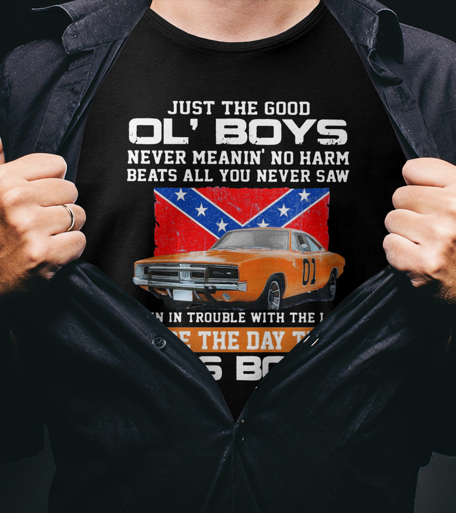 Just The Good Ol' Boys Never Meanin' No Harm Been In Trouble With The Law Since The Day They Was Born T-Shirt