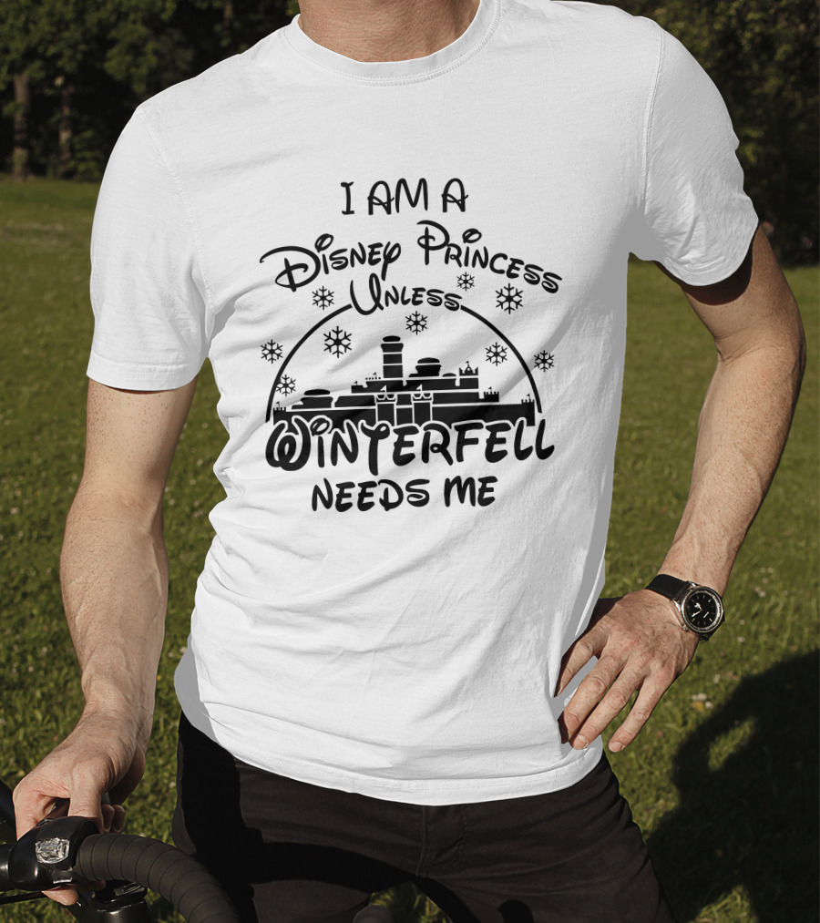 I Am A Disney Princess Unless Winterfell Needs Me Snowflake Castle T-Shirt