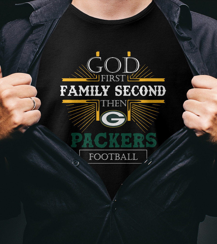 God First Family Second Then Packers Football Fan Priorities T-Shirt