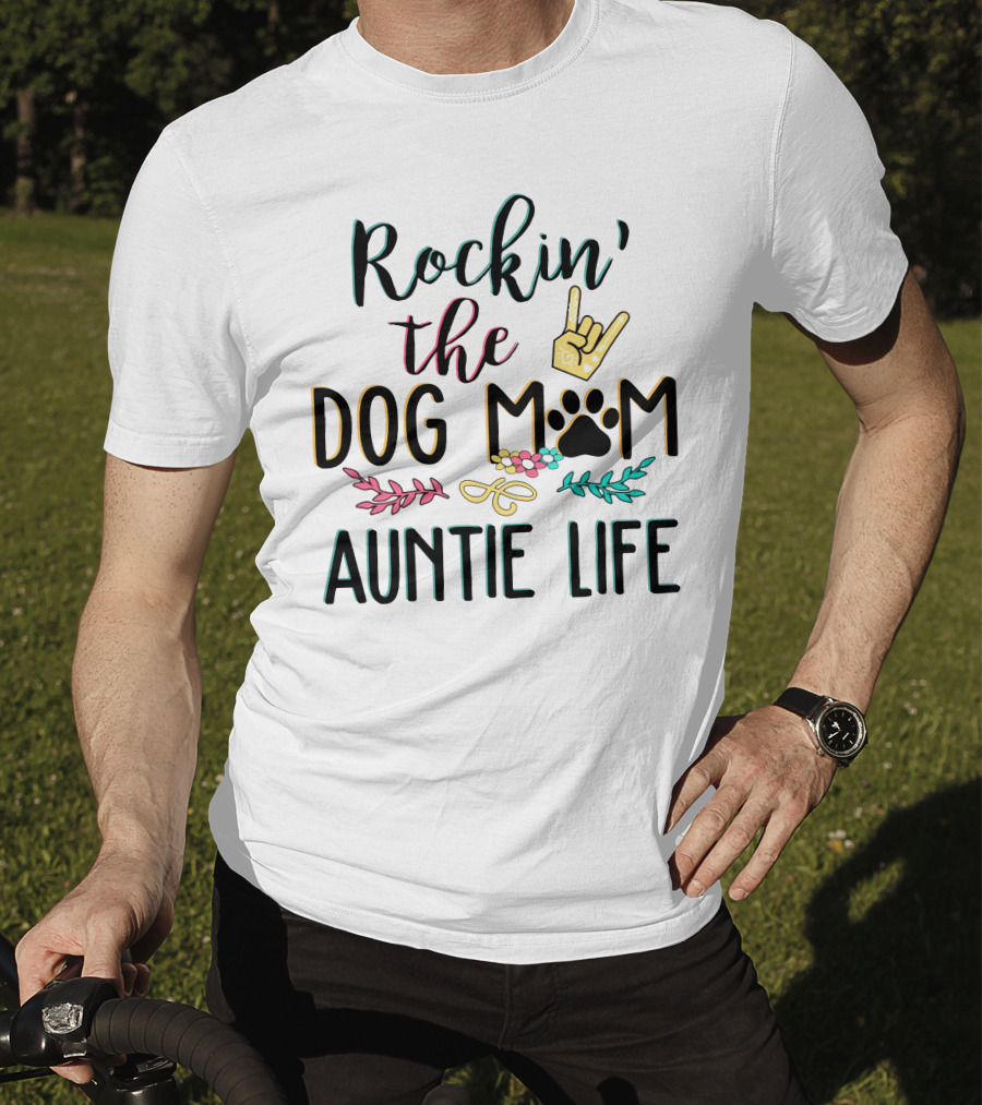 Rockin The Dog Mom Auntie Life With Paw Print Rock T-Shirt