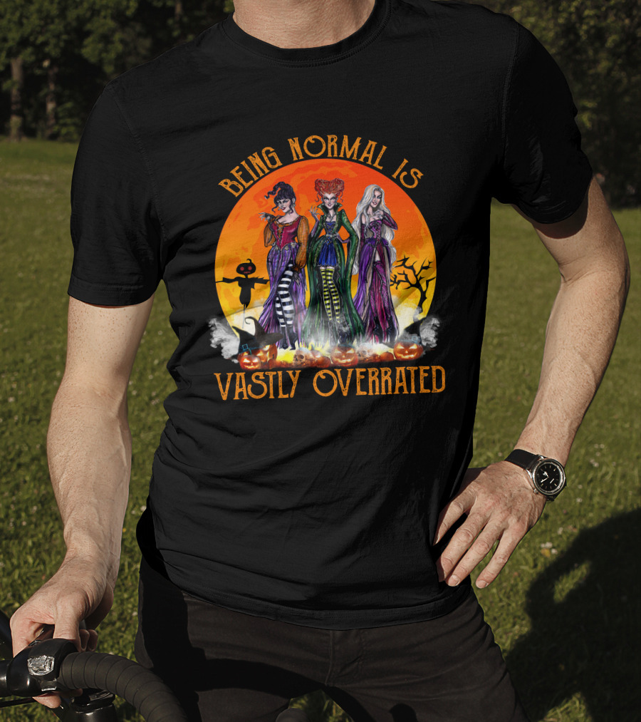 Being Normal Is Vastly Overrated Hocus Pocus Witches Halloween Scene T-Shirt