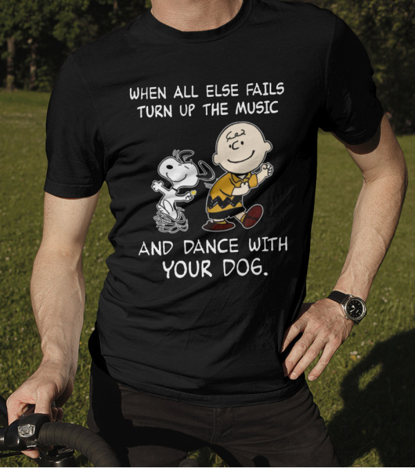 Snoopy And Charlie Brown Dance When All Else Fails Turn Up The Music And Dance With Your Dog T-Shirt