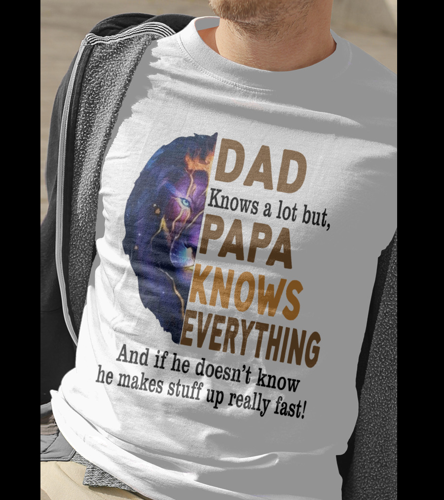 Dad Knows A Lot But Papa Knows Everything Lion T-Shirt