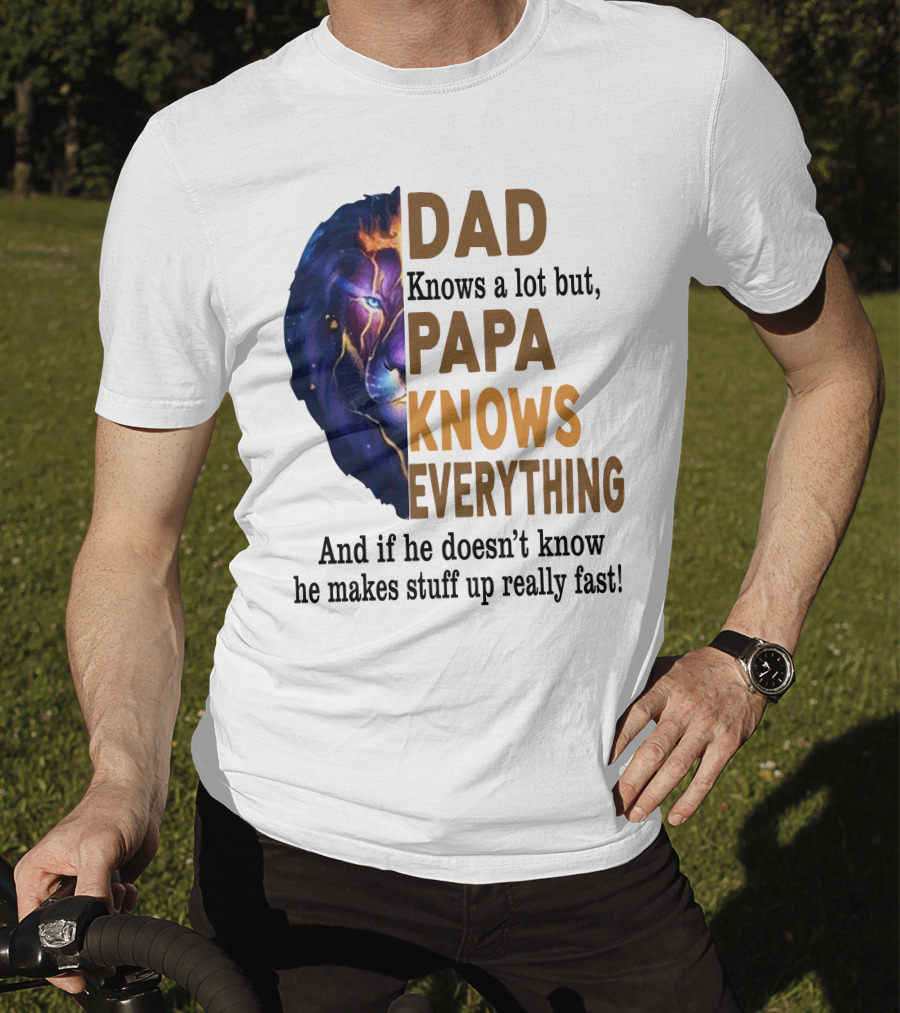 Dad Knows A Lot But Papa Knows Everything Lion T-Shirt
