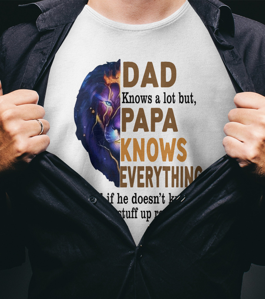 Dad Knows A Lot But Papa Knows Everything Lion T-Shirt