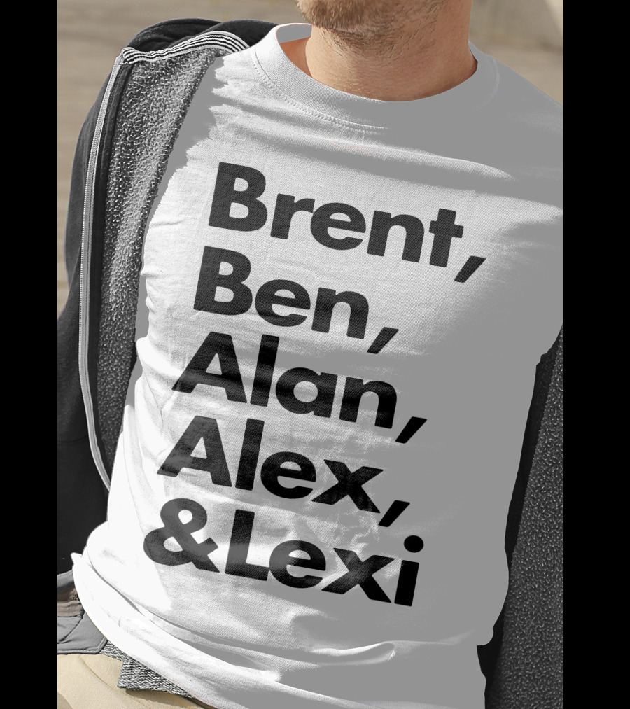 Brent Ben Alan Alex And Lexi Typography Names List T-Shirt