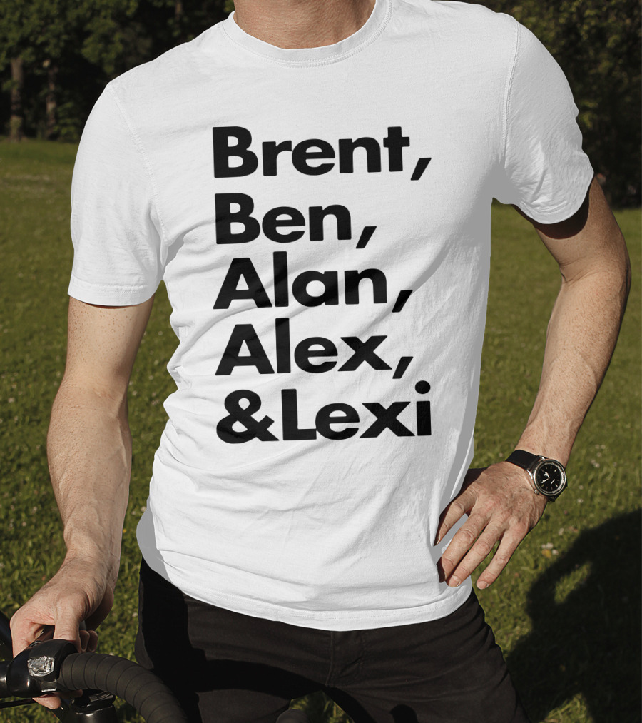 Brent Ben Alan Alex And Lexi Typography Names List T-Shirt