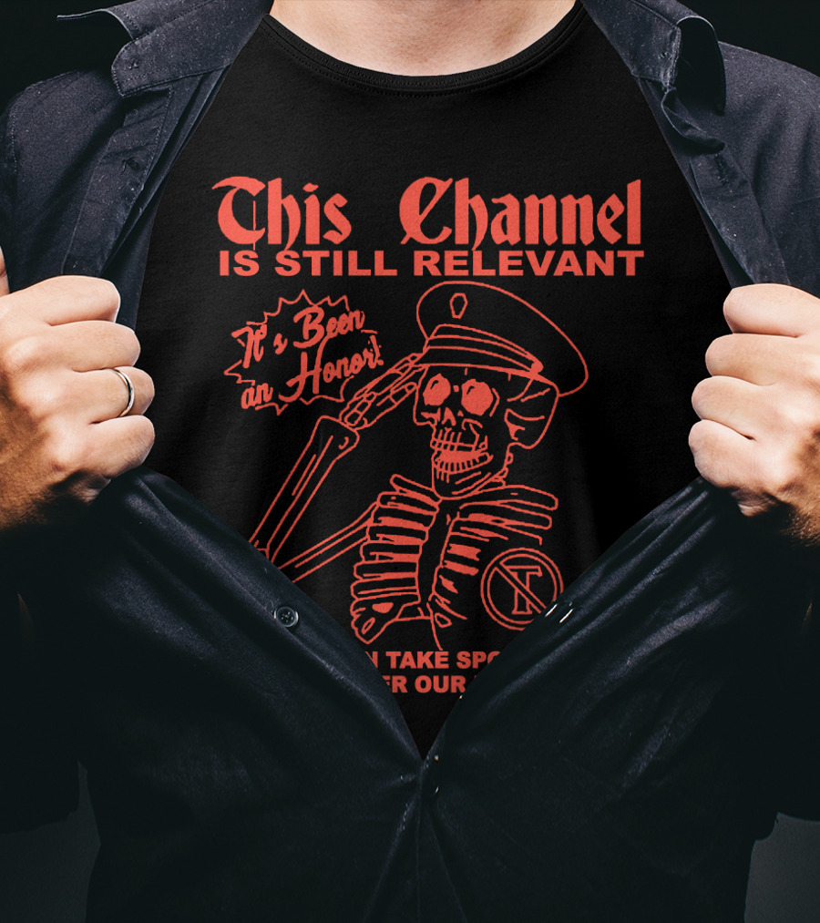 This Channel Is Still Relevant It's Been An Honor They Can Take Spot On #1 But Never Our Freedom T-Shirt