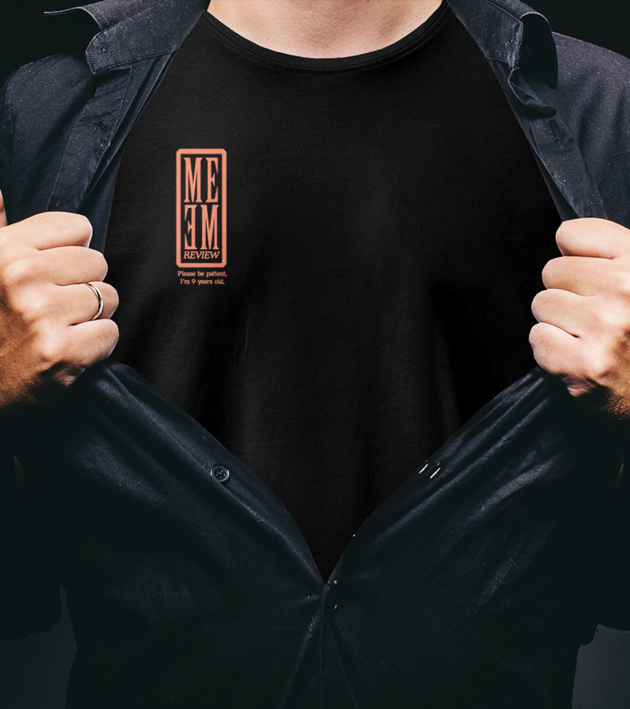 Pewdiepie Meme Review Please Be Patient I'm 9 Years Old T-Shirt