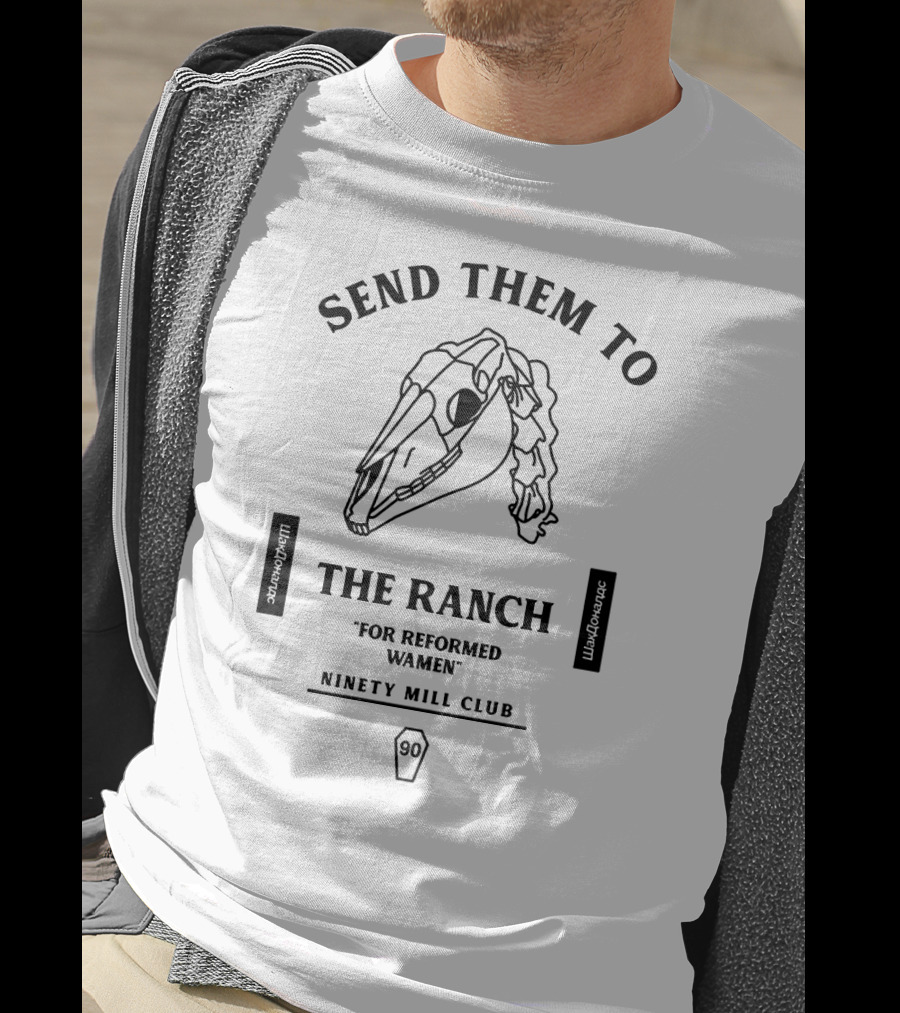 Send Them To The Ranch For Reformed Women Ninety Mill Club Pewdiepie T-Shirt