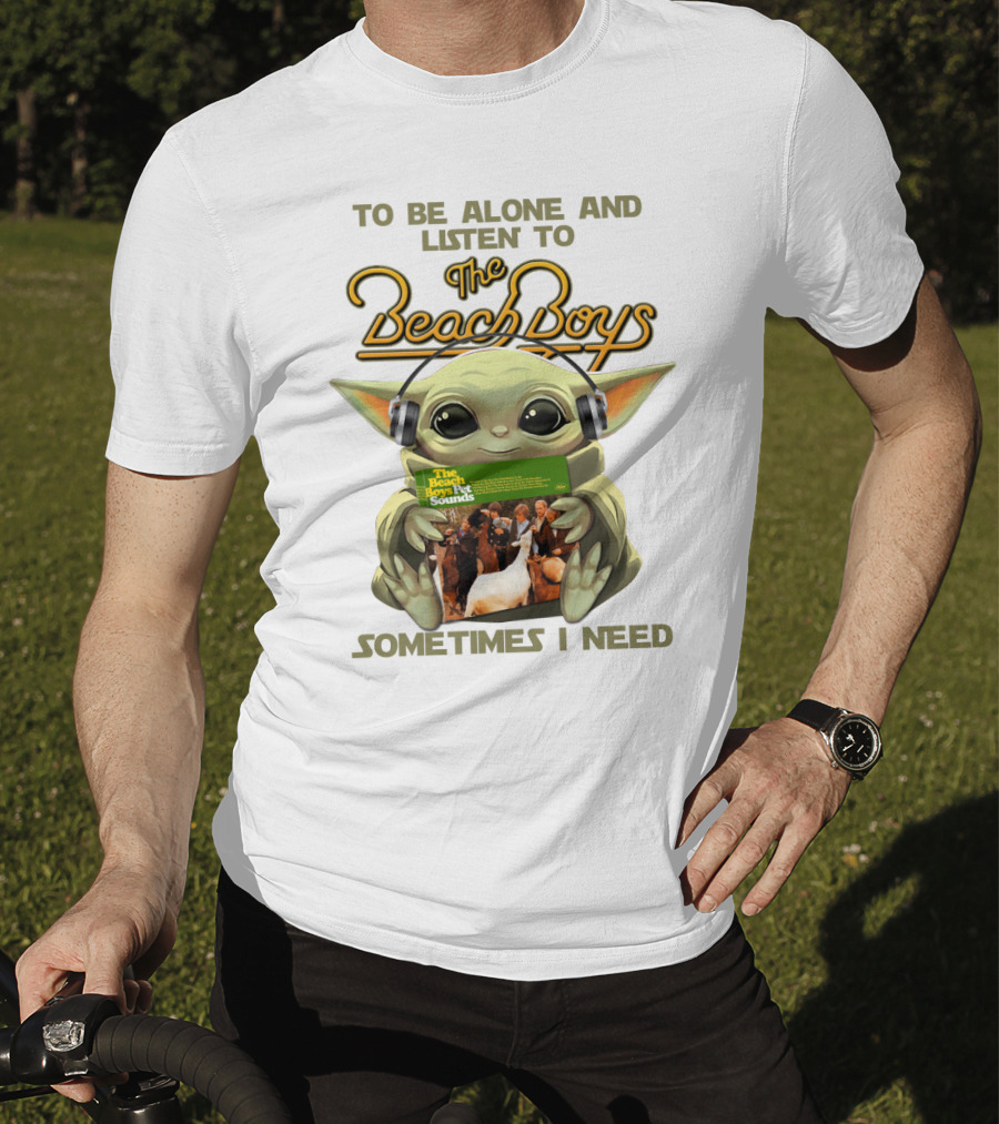 To Be Alone And Listen To The Beach Boys Sometimes I Need Yoda The Beach Boy Pet Sounds T-Shirt