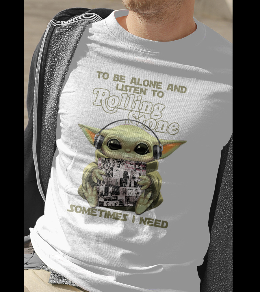 To Be Alone And Listen To Rolling Stone Sometimes I Need T-Shirt