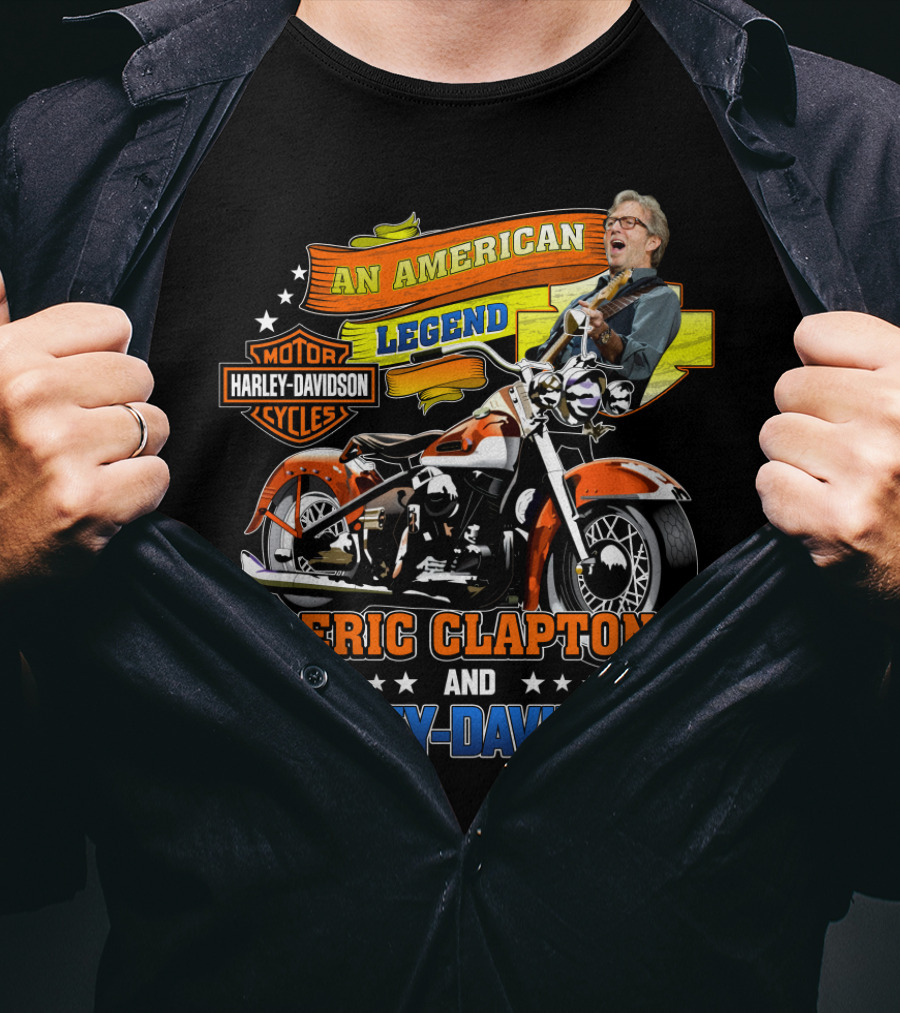 An American Legend Eric Clapton And Harley Davidson Motor Cycles T-Shirt