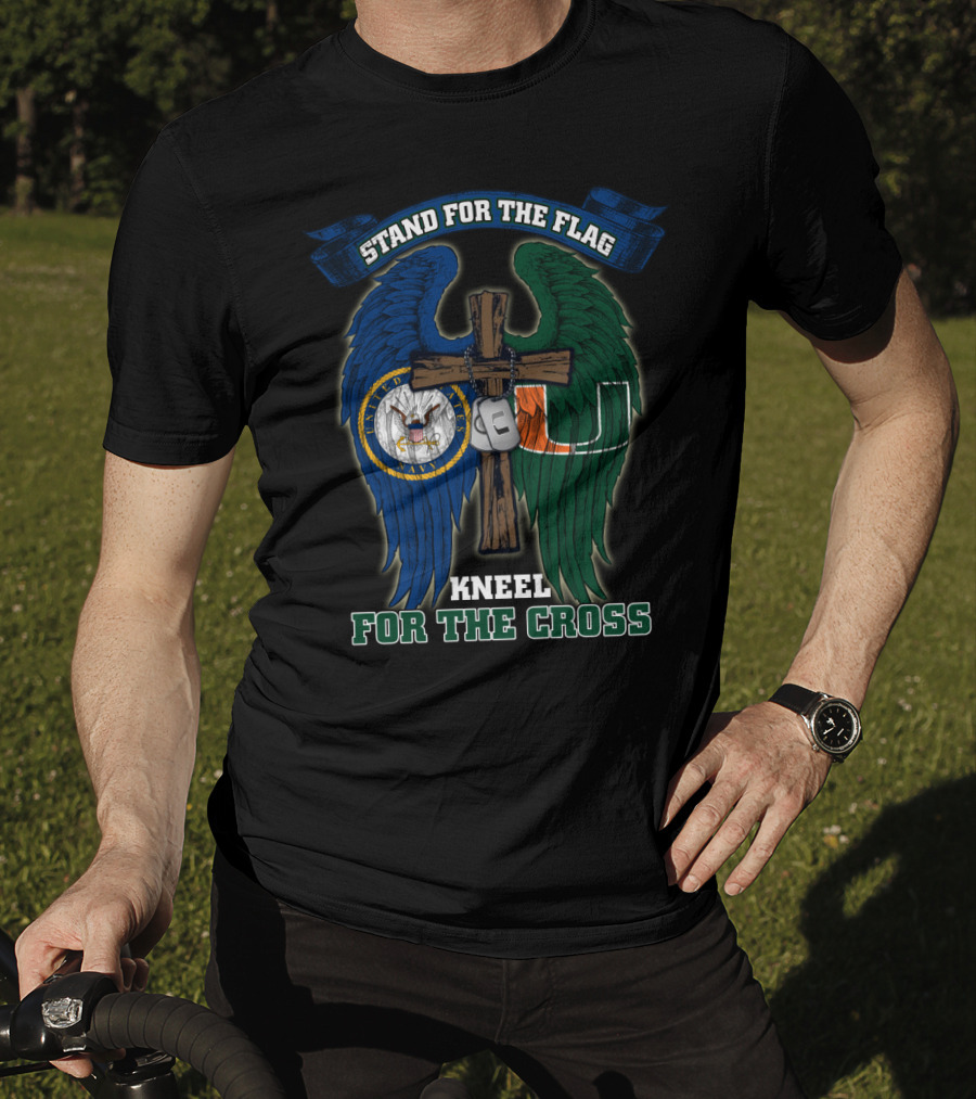 Stand For The Flag Kneel For The Cross Us Navy Miami Hurricanes T-Shirt