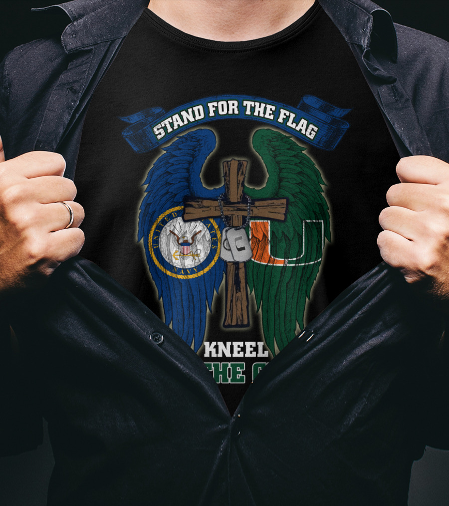 Stand For The Flag Kneel For The Cross Us Navy Miami Hurricanes T-Shirt