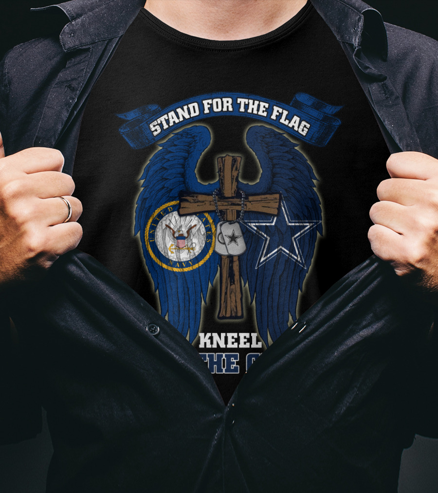 Stand For The Flag Kneel For The Cross Us Navy Dallas Cowboys T-Shirt