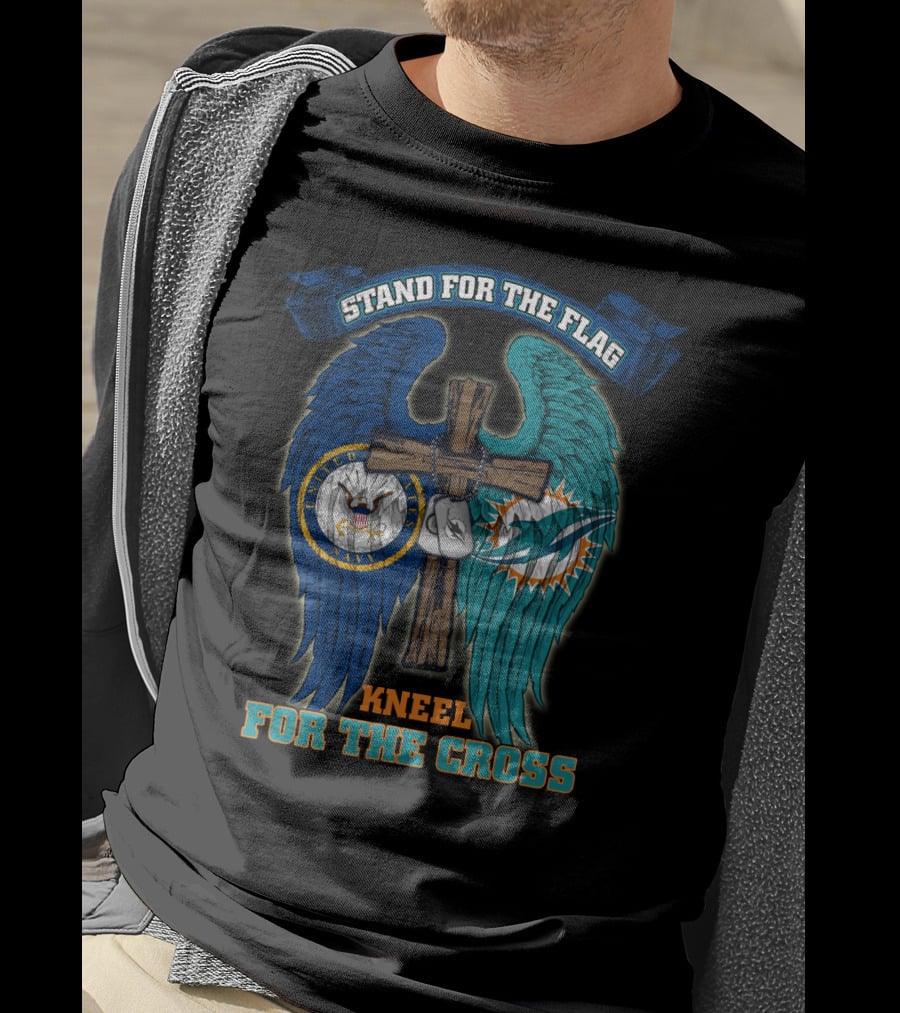 Stand For The Flag Kneel For The Cross Us Navy Miami Dolphins T-Shirt