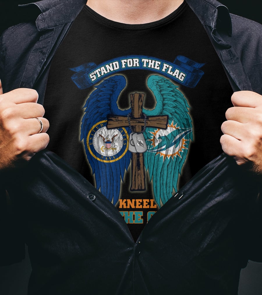Stand For The Flag Kneel For The Cross Us Navy Miami Dolphins T-Shirt