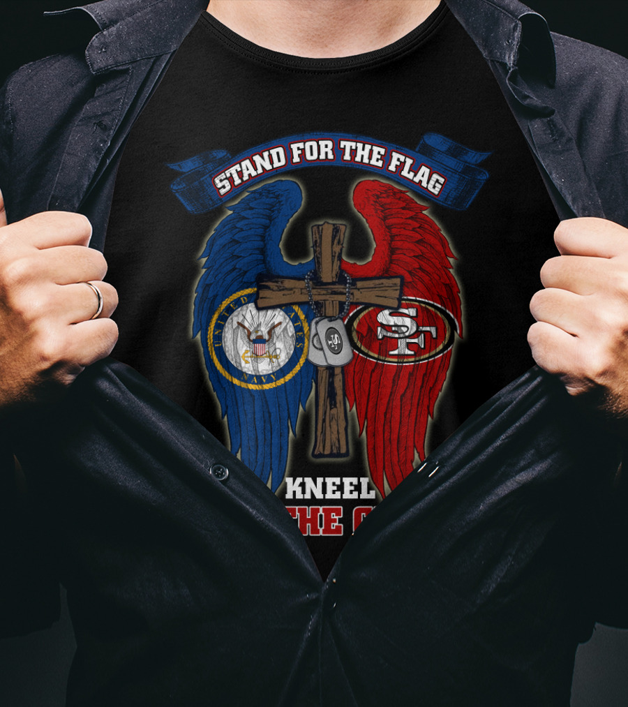 Stand For The Flag Kneel For The Cross Us Navy San Francisco 49ers T-Shirt