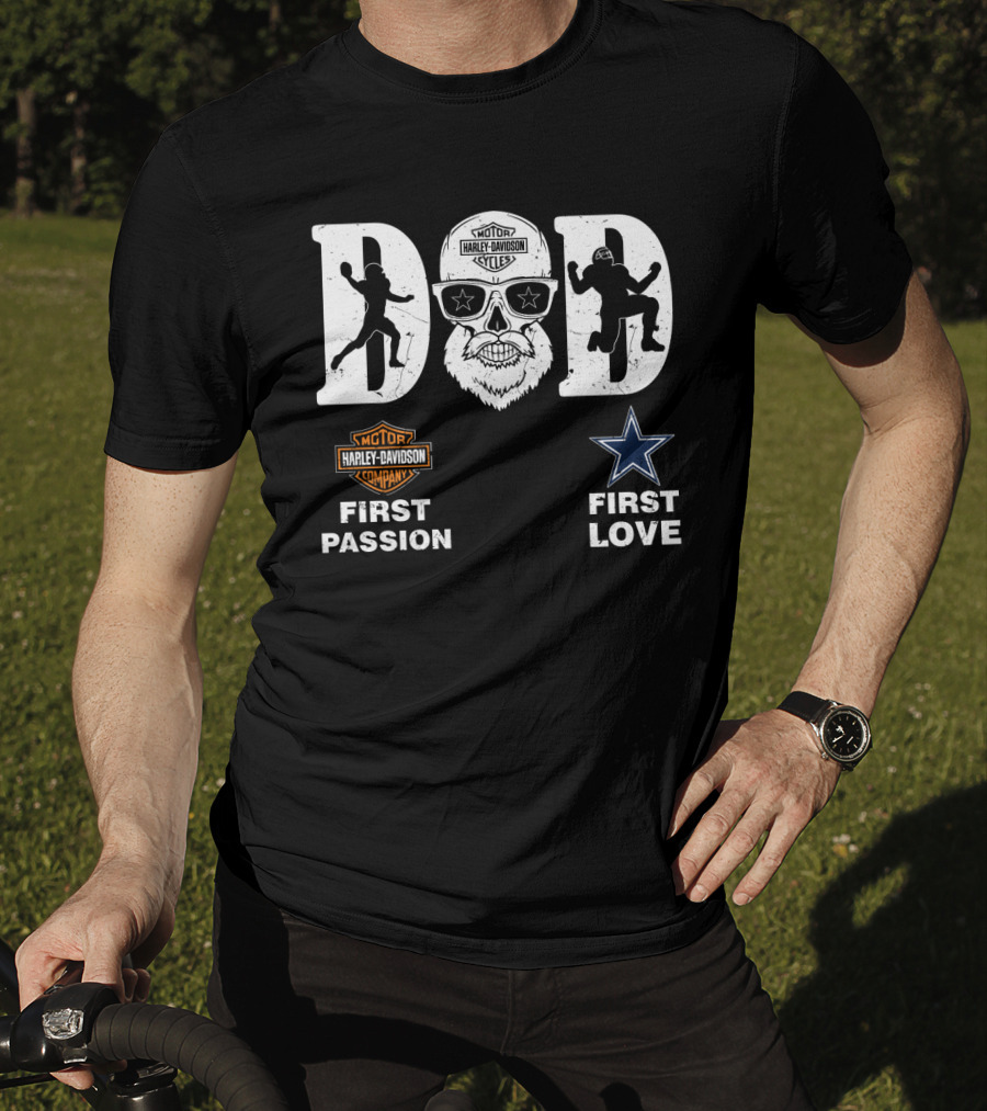 Dad Harley Davidson First Passion Dallas Cowboys First Love T-Shirt