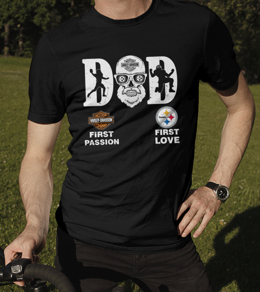 Dad Harley Davidson First Passion Pittsburgh Steelers First Love T-Shirt