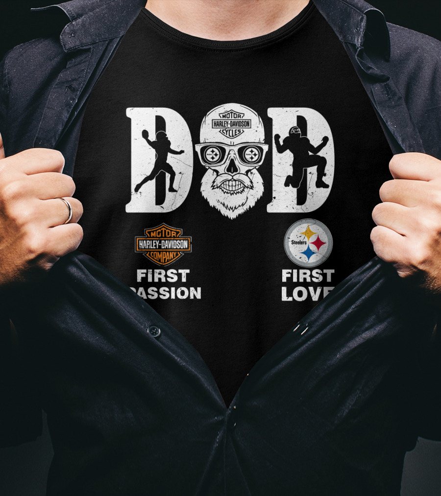 Dad Harley Davidson First Passion Pittsburgh Steelers First Love T-Shirt