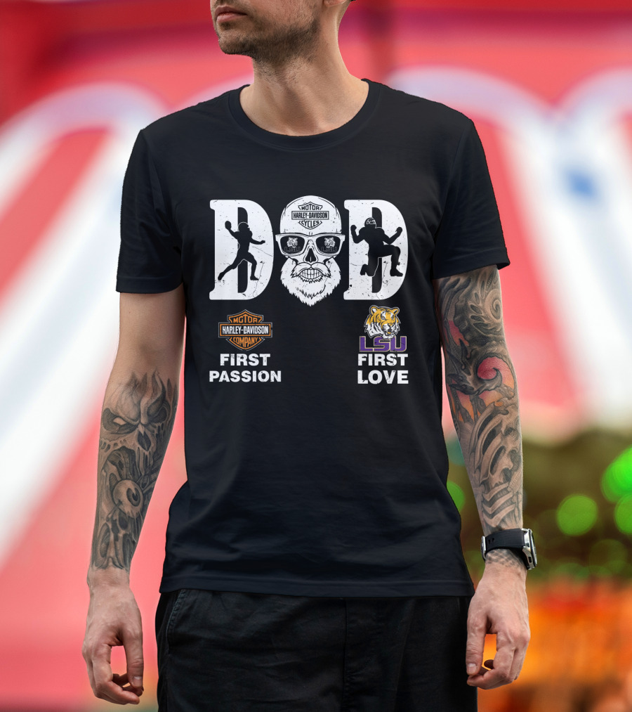 Dad Harley Davidson First Passion Lsu Tigers First Love T-Shirt